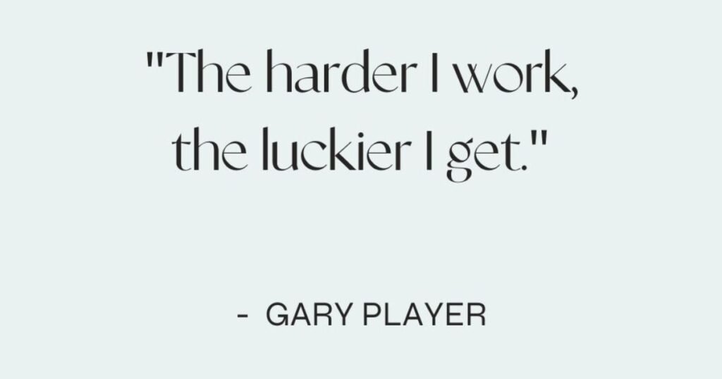 Passion quotes: The harder I work the luckier I get ~ Gary Player