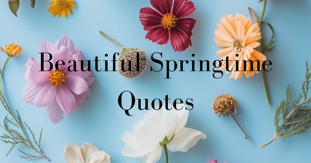 Beautiful Springtime Quotes