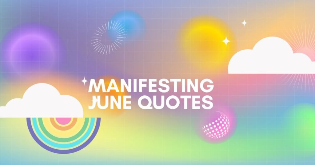 Manifesting June Quotes