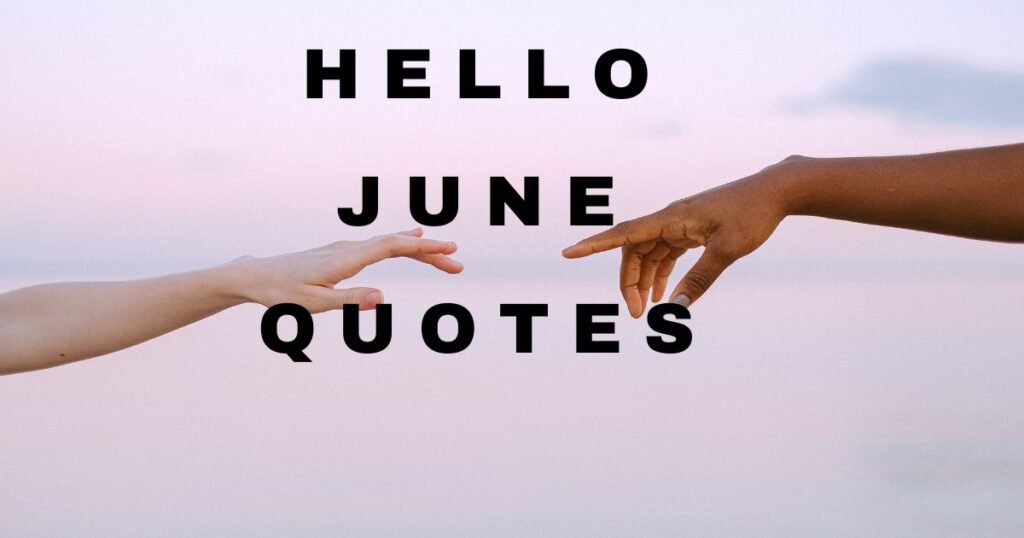 Hello June Quotes
