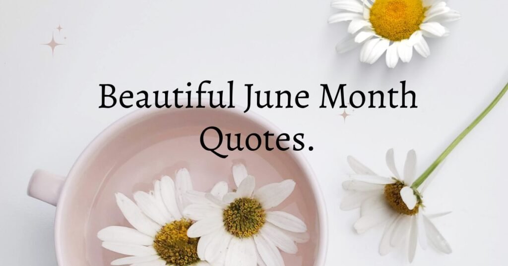 Beautiful June Month Quotes