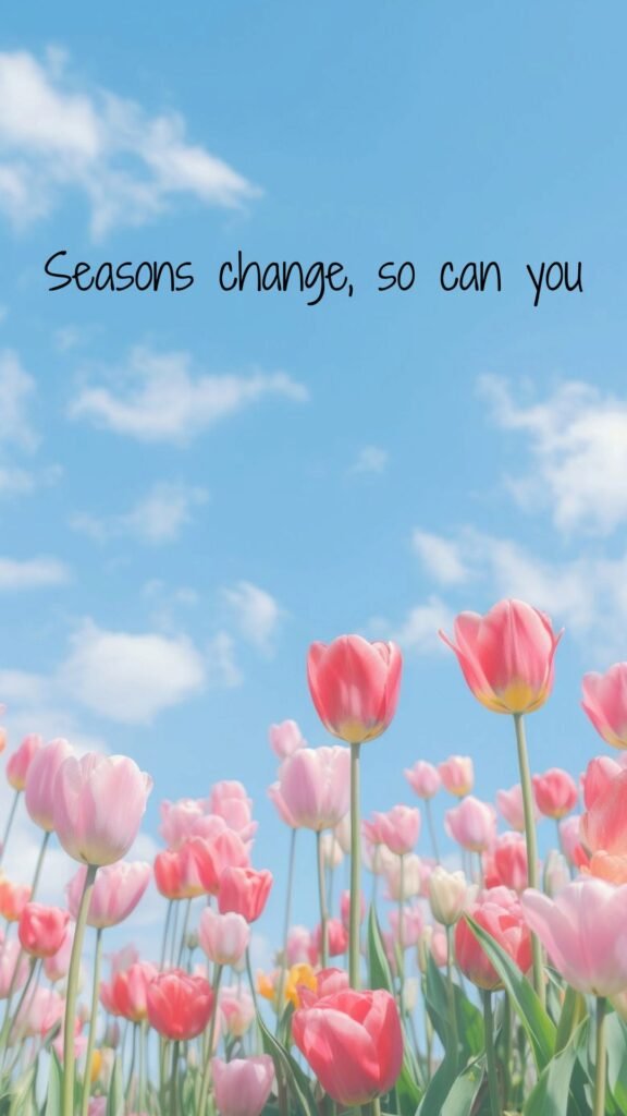 Seasons change, so can you