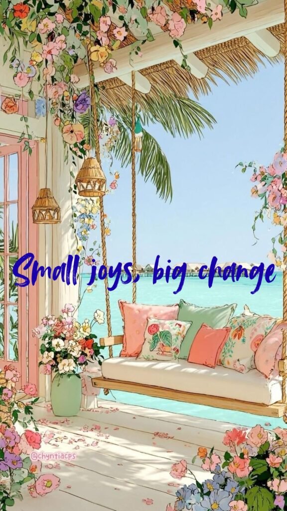 Small joys, big change