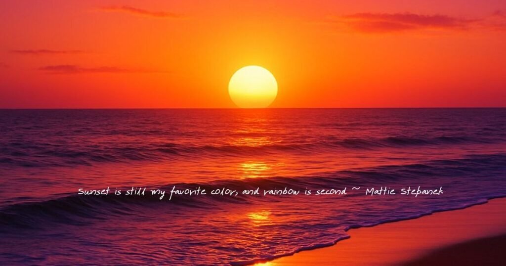 Sunset is still my favorite color, and rainbow is second ~ Mattie Stepanek