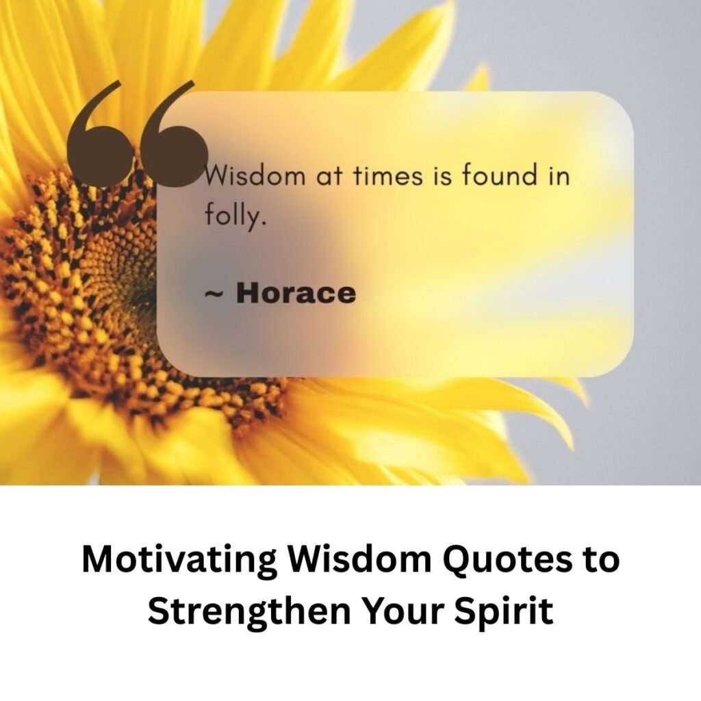 Motivating Wisdom Quotes to Strengthen Your Spirit