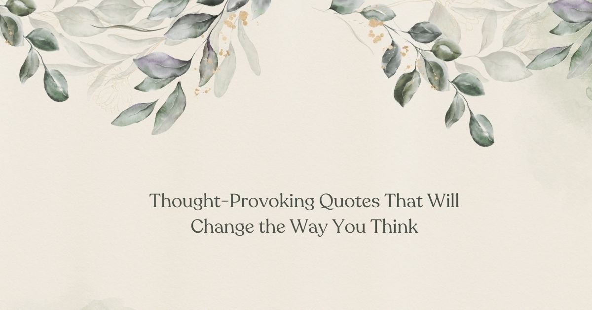 Thought-Provoking Quotes