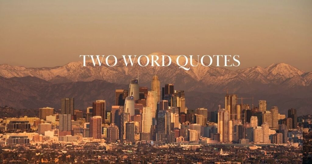MOTIVATIONAL TWO WORD QUOTES