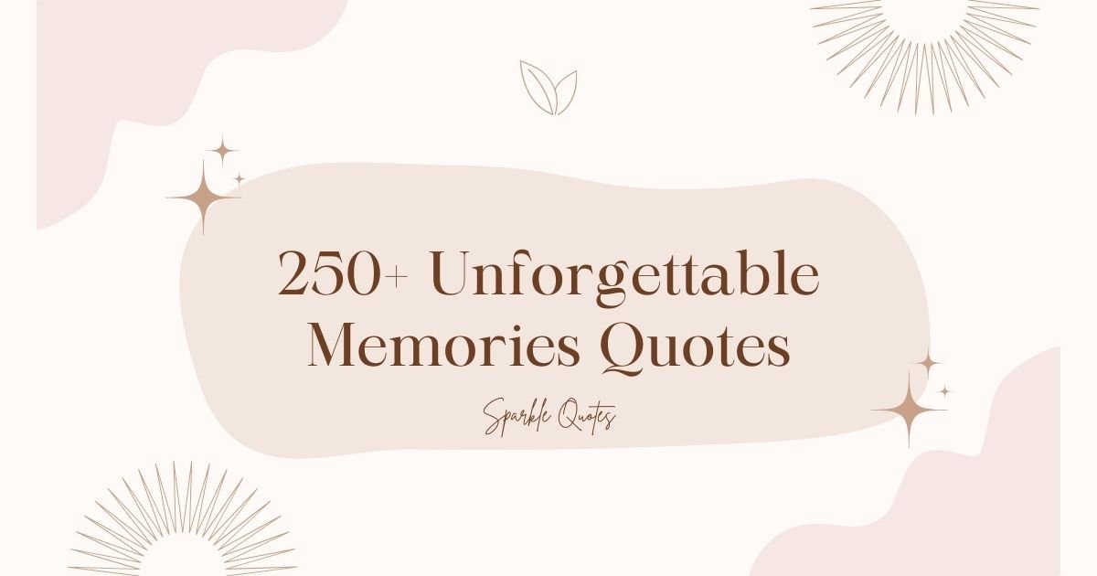 250+ Unforgettable Memories Quotes