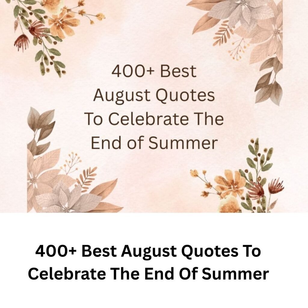 400+ Best August Quotes To Celebrate The End Of Summer