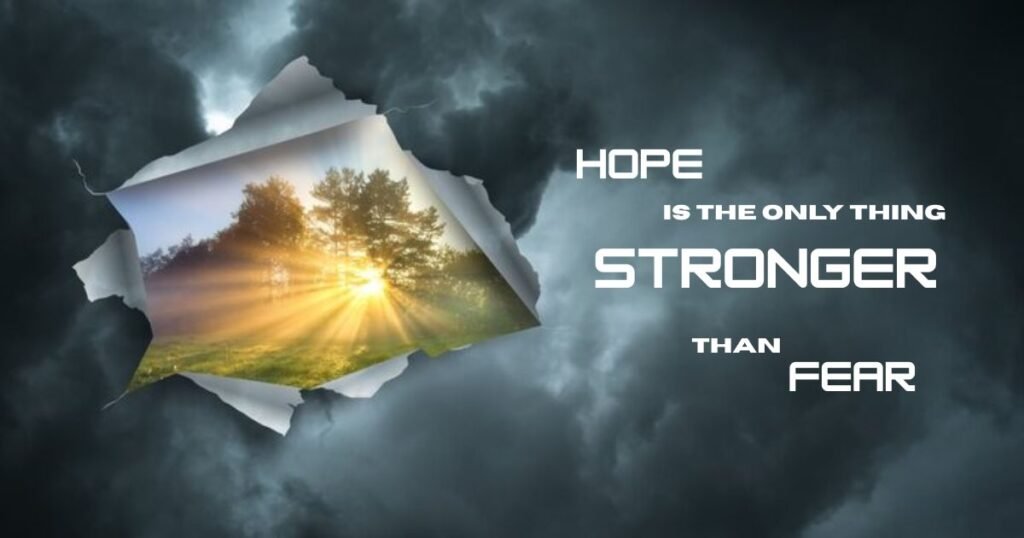 Hope is the only thing stronger than fear.: hope quotes