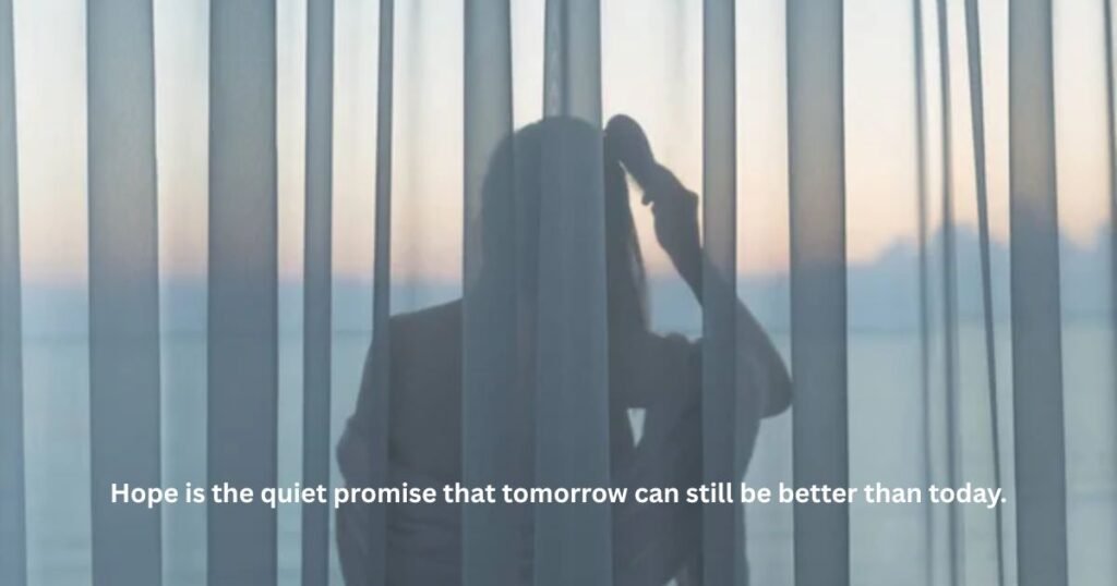 Hope is the quiet promise that tomorrow can still be better than today.: Hope quotes