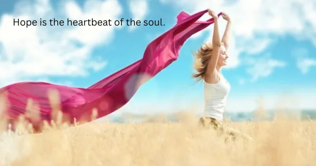 Hope is the heartbeat of the soul.: Hope quotes