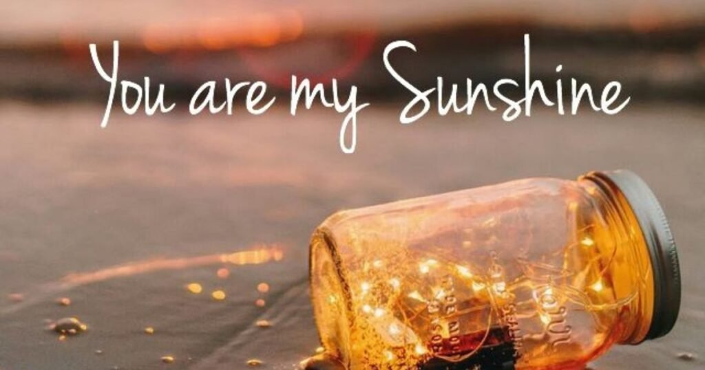 You are my sunshine