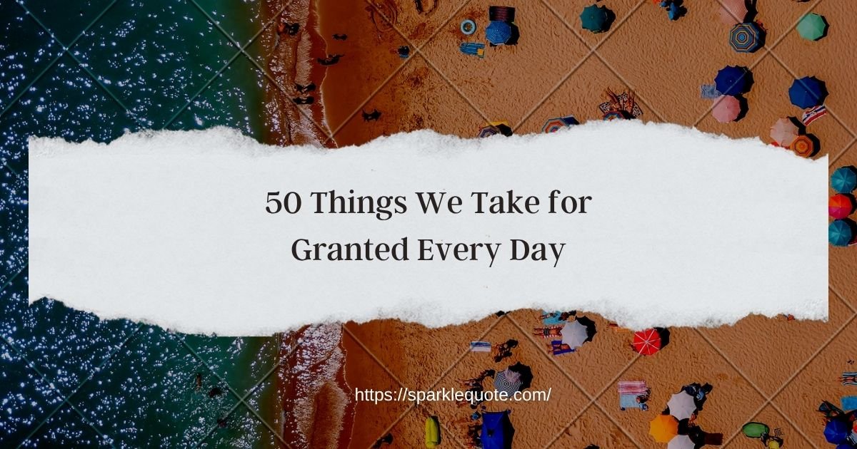 Things We Take for Granted Every Day