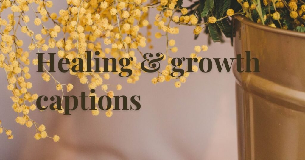 Healing & growth captions