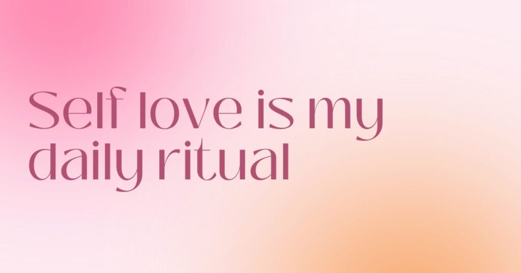 Self love as a daily practice captions
