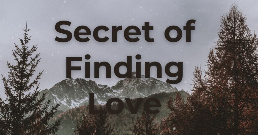 Secret of Finding Love