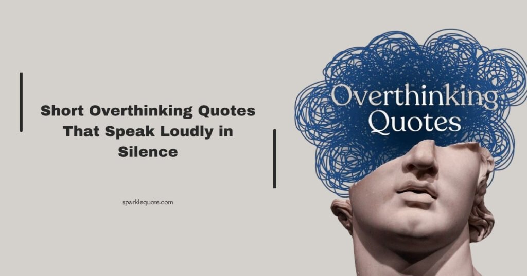 Short Overthinking Quotes