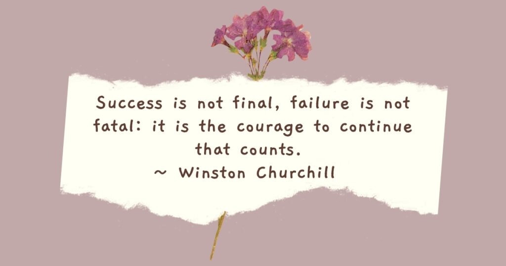 Success is not final, failure is not fatal
