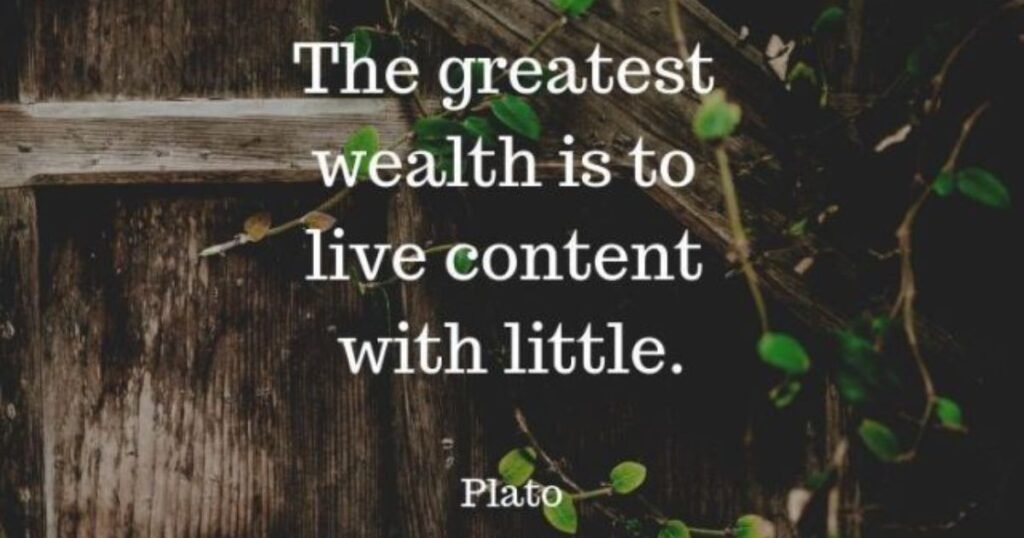 Simple Life Quotes: The greatest wealth is to live content with little ~ Plato