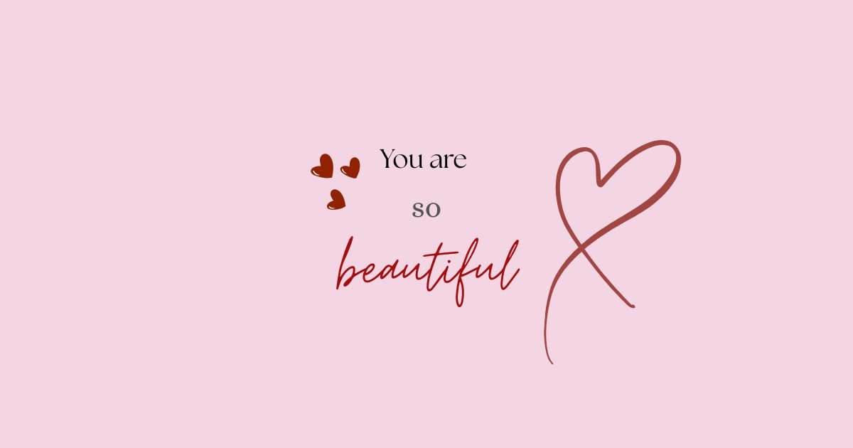 110 Romantic you are so Beautiful Quotes for your Someone Special