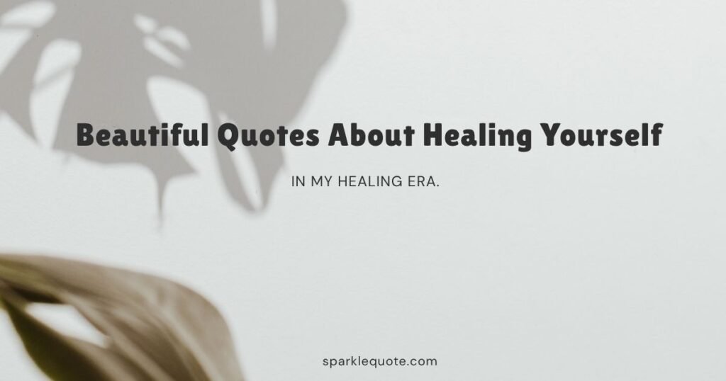 Beautiful Quotes About Healing Yourself 