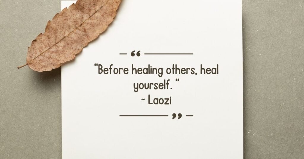 Before healing others, heal yourself. Healing quotes