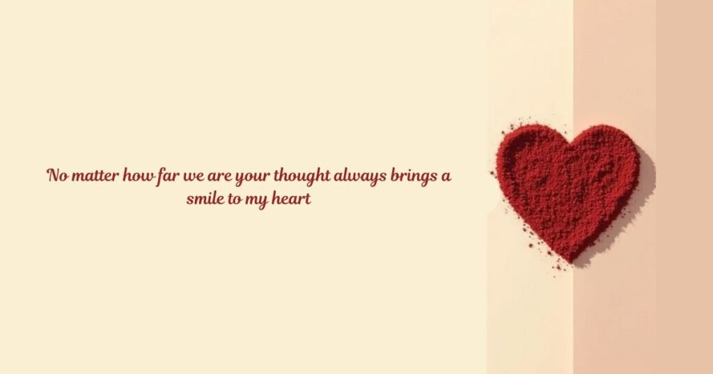 You are so beautiful quotes: No matter how far we are your thought always brings a smile to my heart