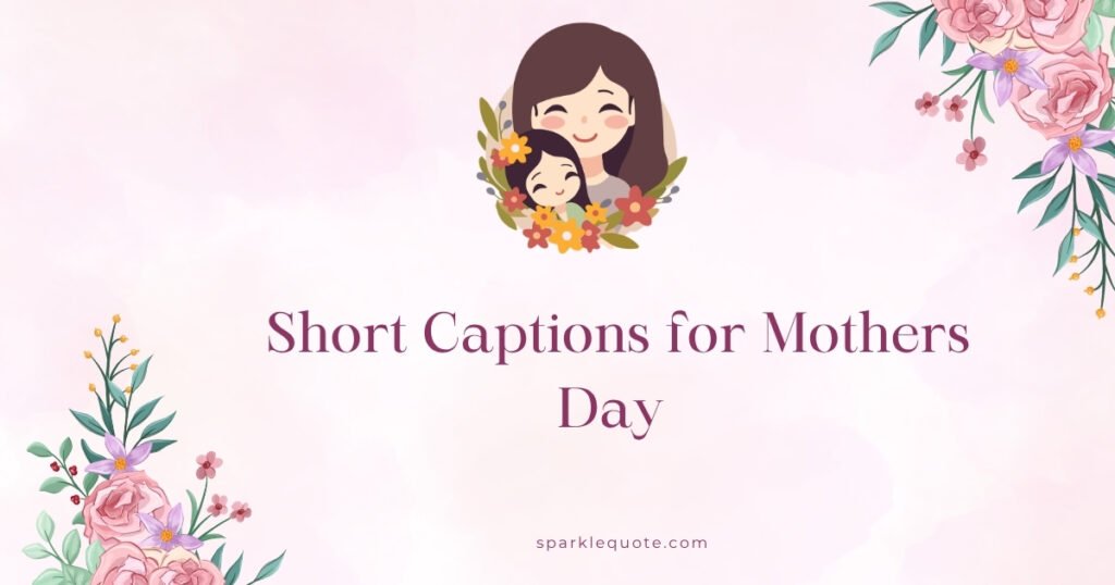 Short Captions for Mothers Day