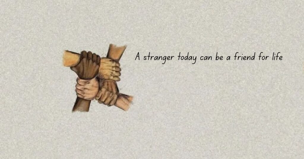 Short Unexpected Friendships Quotes: A stranger today can be a friend for life