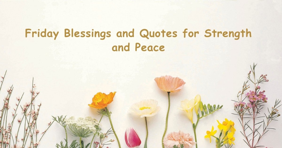 Friday Blessings and Quotes for Strength and Peace1