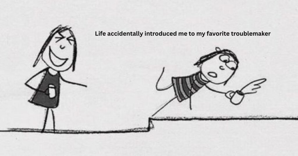 Funny Unexpected Friendships Quotes: Life accidentally introduced me to my favorite troublemaker