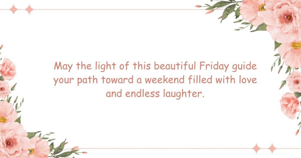 May the light of this beautiful Friday guide your path