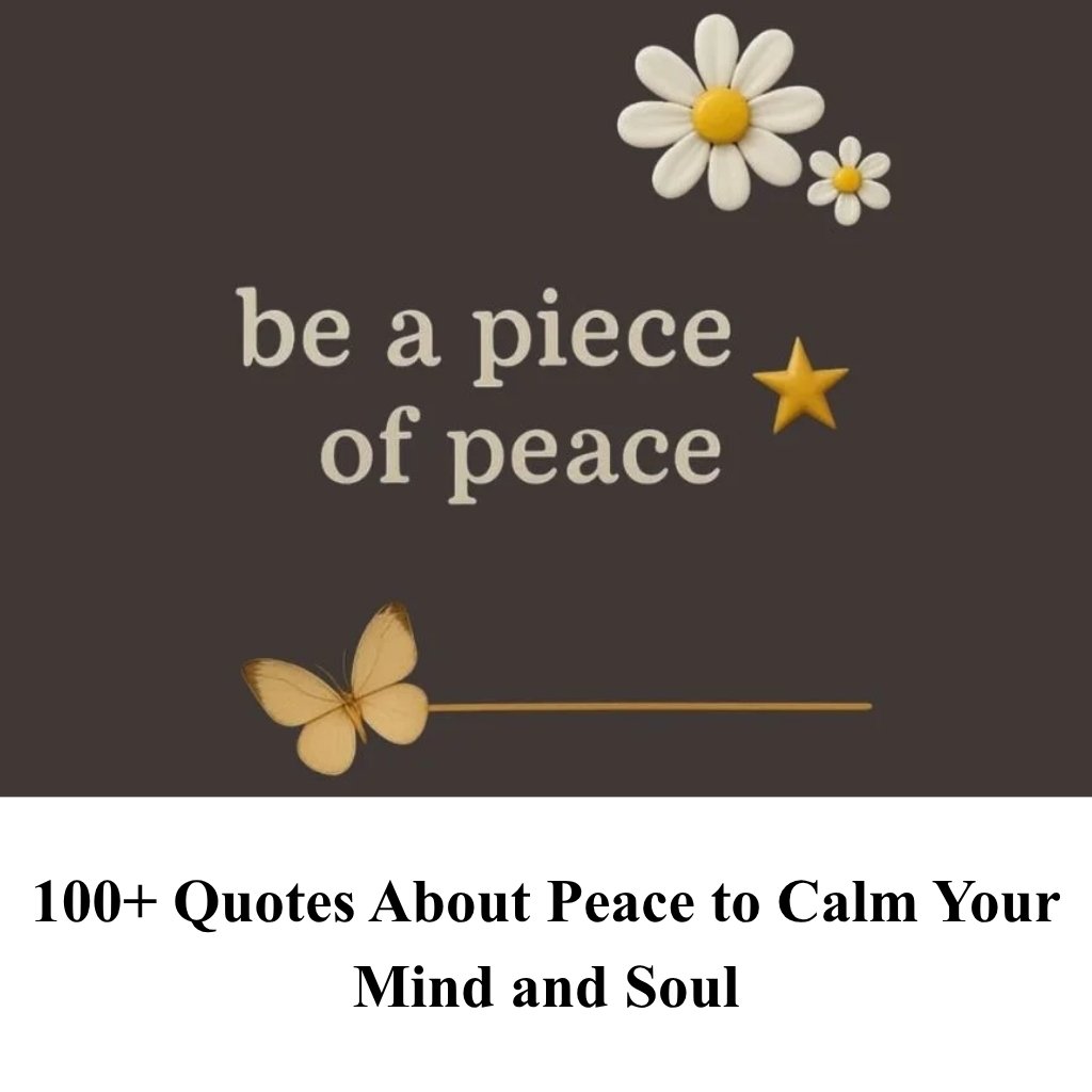100+ Quotes About Peace to Calm Your Mind and Soul