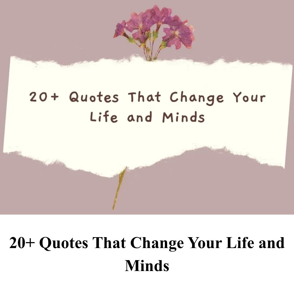 20+ Quotes That Change Your Life and Minds (1)