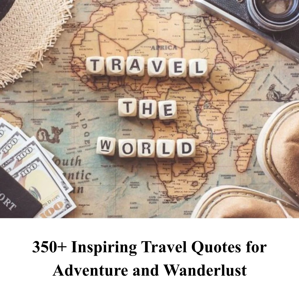 350+ Inspiring Travel Quotes for Adventure and Wanderlust