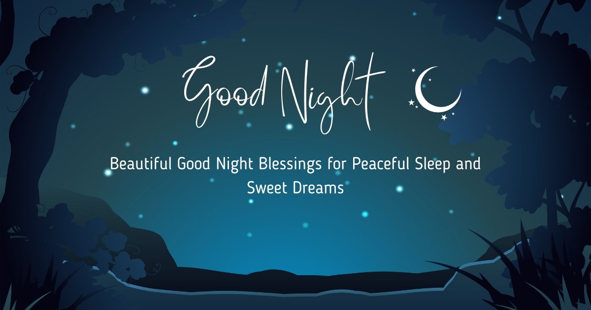 Beautiful Good Night Blessings for Peaceful Sleep and Sweet Dreams