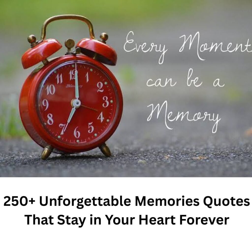 Unforgettable Memories Quotes