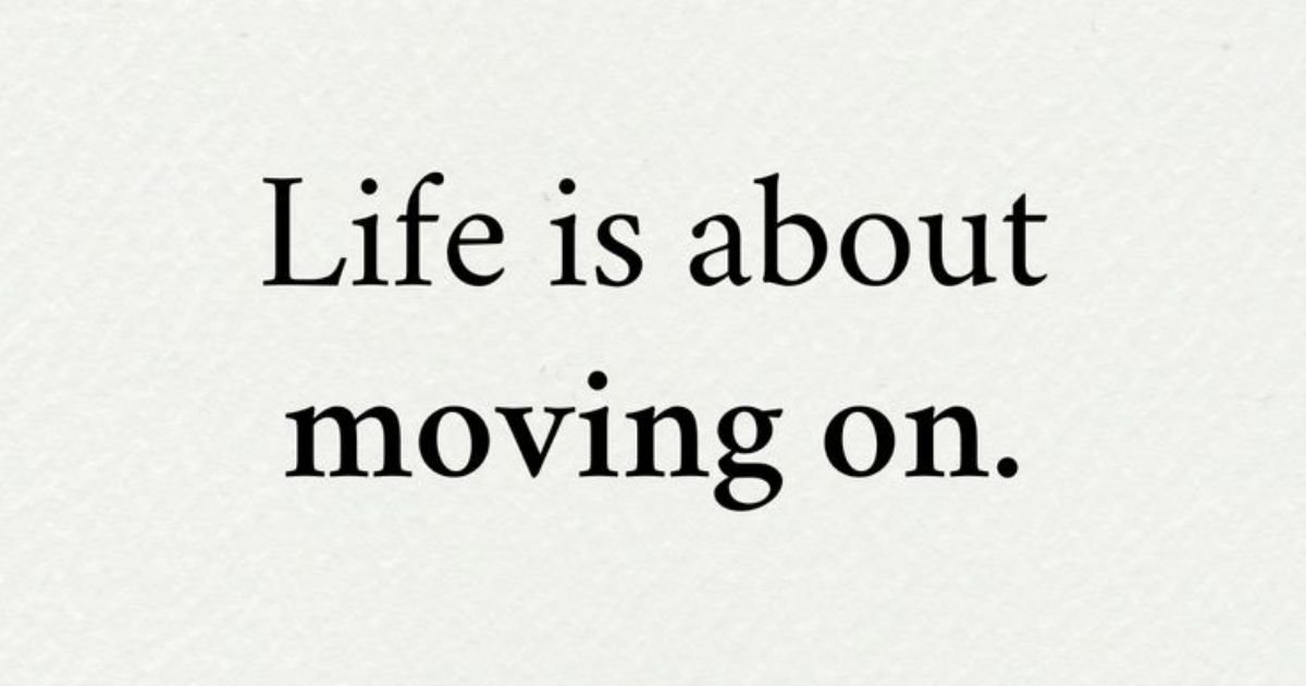 180 Moving On Quotes to Help You Let Go and Start Again